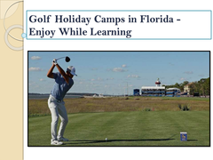 Golf Holiday Camps in Florida - Enjoy While Learning
