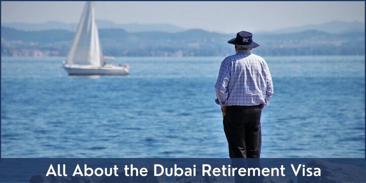 All About the Dubai Retirement Visa - Riz &amp; Mona