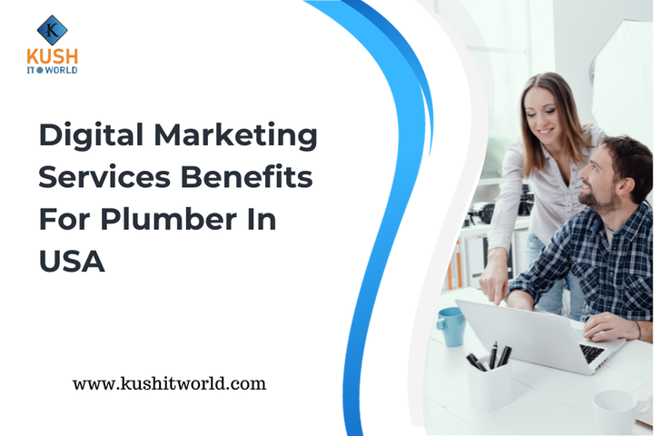 Digital Marketing Services Benefits For Plumber In USA - Kush IT