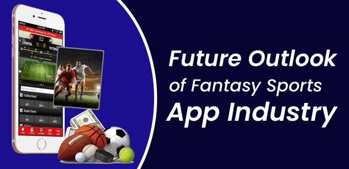 Future outlook of Fantasy sports app industry
