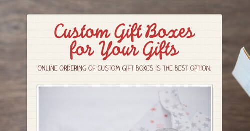 Custom Gift Boxes for Your Gifts