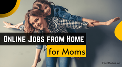 Top Online Jobs from Home for Moms In 2020 | Earn Online