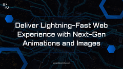 Deliver Lightning-Fast Web Experience with Next-Gen Animations a