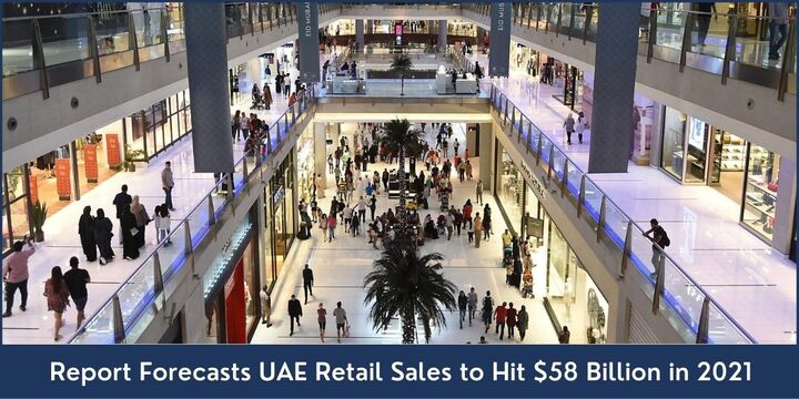Report Forecasts UAE Retail Sales to Hit $58 Billion in 2021 - R