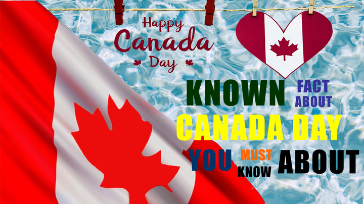 UNKNOWN FACTS ABOUT CANADA DAY YOU SHOULD KNOW