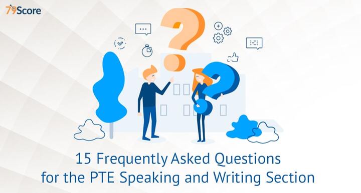 15 Common Questions Related to PTE Speaking and Writing Section