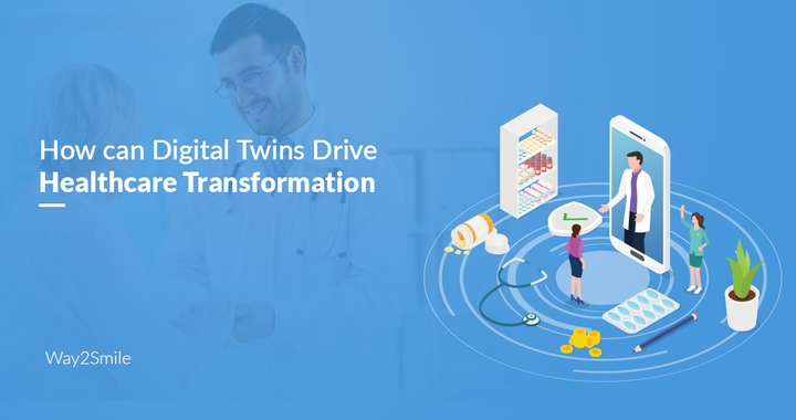 How can Digital Twins Drive Healthcare Transformation? | Way2smi