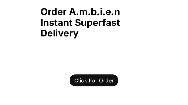 Order A.m.b.i.e.n Instant Superfast Delivery