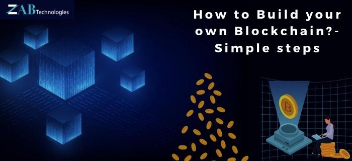 How to Build your own Blockchain? A step by step Simple Guide 20