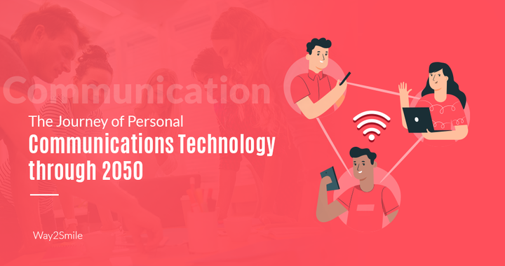 The Journey of Personal Communications Technology through 2050