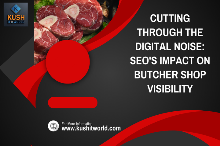 Cutting Through The Digital Noise: SEO's Impact On Butcher Shop 