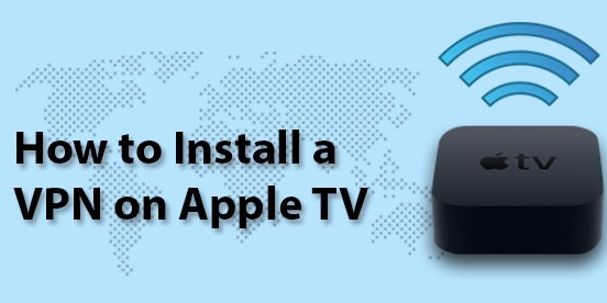 How to Install a VPN on Apple TV
