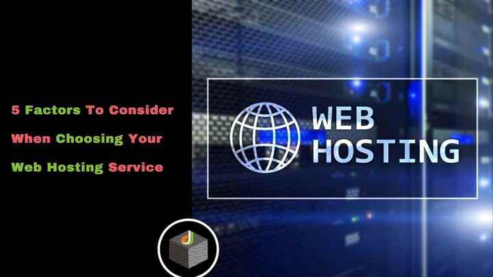5 Factors To Consider When Choosing Your Web Hosting Service - D