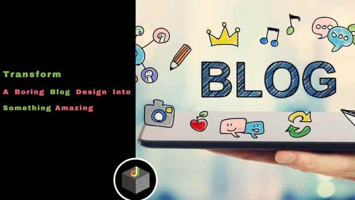 How To Transform A Boring Blog Design Into Amazing -DigitalWebSe