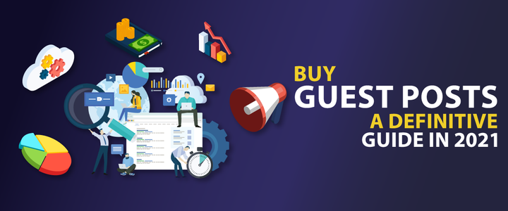 Buy Guest Posts: A Definitive Guide in 2021 for Everyone
