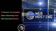 5 Factors To Consider When Choosing Your Web Hosting Service - D