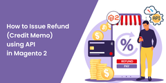 How to Issue Refund (Credit Memo) using API in Magento 2 - MageC