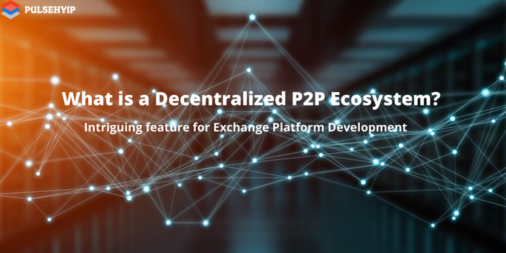 What is Decentralized P2P Ecosystem