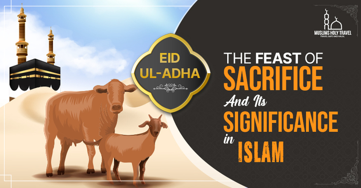 Eid-Ul-Adha: The Feast of Sacrifice and Its Significance in Isla