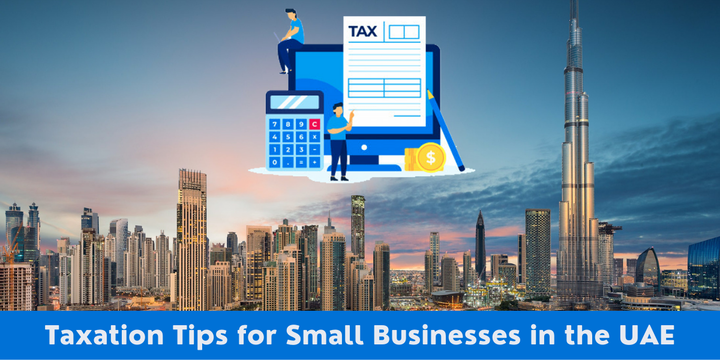 Taxation Tips for Small Businesses in the UAE - Riz &amp; Mona