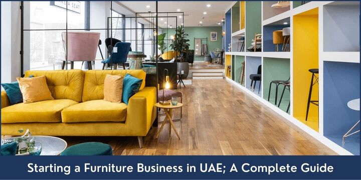 Starting a Furniture Business in UAE; A Complete Guide - Riz &amp; M