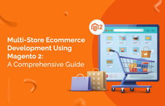 Multi-Store Ecommerce With Magento 2: A Comprehensive Guide