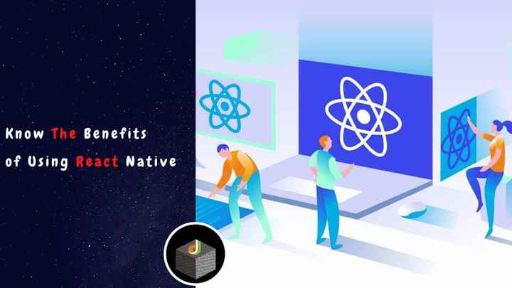 What Are The Benefits of Using React Native for App Development?