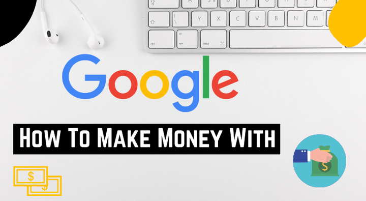How To Make Money With Google [3 Proven Ways] | Earn Online