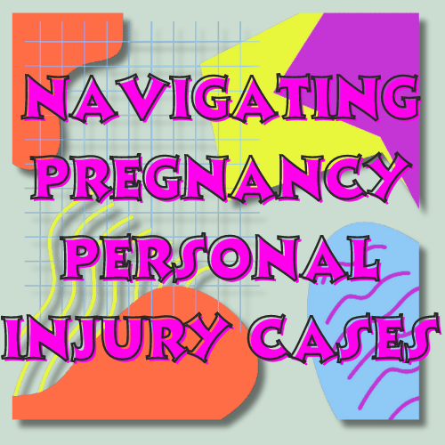 Pregnancy Personal Injury Attorney: Seeking Compensation And Jus