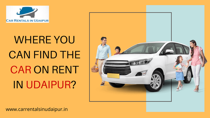 Where You Can Find The Car On Rent In Udaipur?