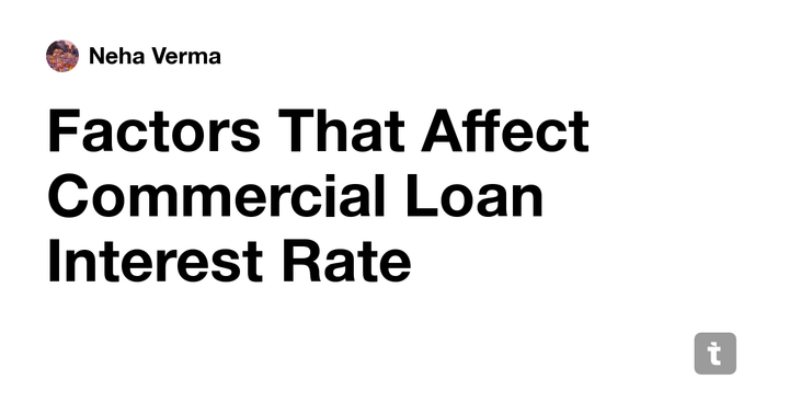 Factors That Affect Commercial Loan Interest Rate