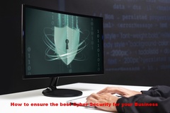 How to ensure the best Cyber Security for your Business