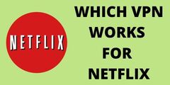 Which VPN works for Netflix