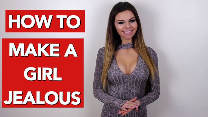 How to make a girl jealous