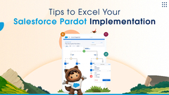 Tips to Excel Your Salesforce Pardot Implementation