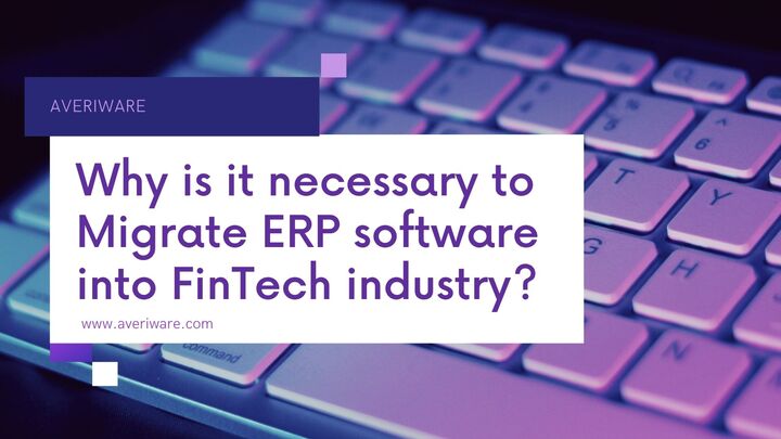 Why is it necessary to migrate Cloud ERP software into FinTech I
