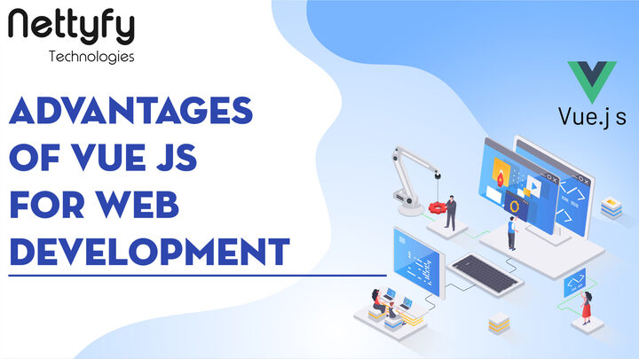 Top Advantages Of Vue Js For Web Development - Nettyfy Technolog