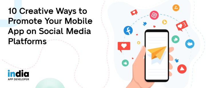 10 Creative Ways to Promote Your Mobile App on Social Media Plat