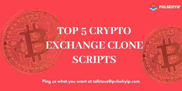 Top 5 Cryptocurrency Exchange Clone Scripts - Pulsehyip