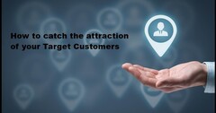 How to catch the attraction of your Target Customers