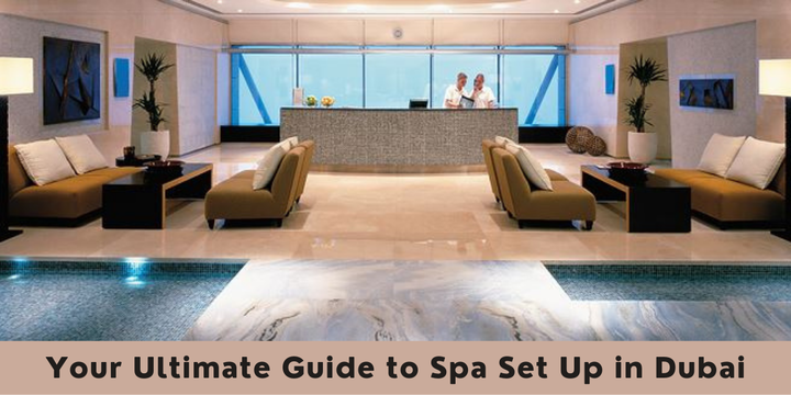 Your Ultimate Guide to Spa Set Up in Dubai - Riz &amp; Mona