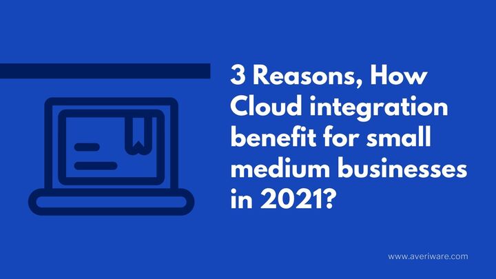 Why Cloud integration is must for business startup in 2021?
