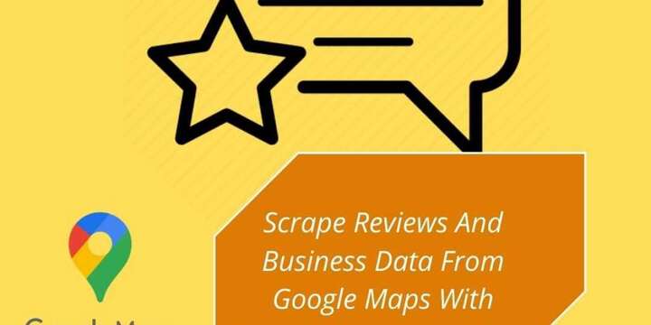 What Is The Best Tool To Scrape Google Maps Reviews?