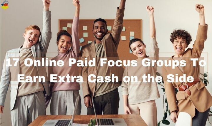 17 Online Paid Focus Groups To Earn Extra Cash on the Side
